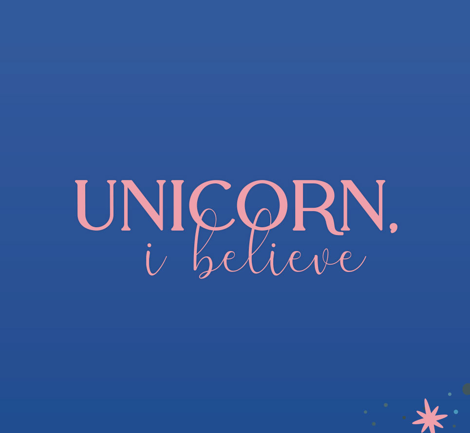 Unicorn, I Believe